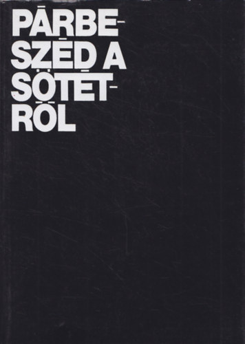B�torfi Andrea  (szerk.) - P�rbesz�d a s�t�tr�l