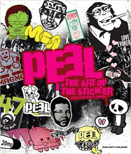 Peel: The Art Of The Sticker - Peel: A matrica m�v�szete (angol nyelve)