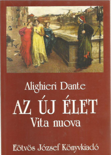 Dante Alighieri - Az j let - Vita nuova (magyar-olasz)