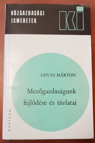 Lovas M�rton - Mez�gazdas�gunk fejl�d�se �s t�vlatai - K�zgazdas�gi ismeretek