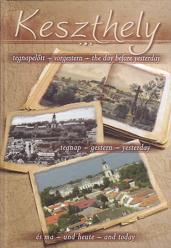 Dr. Mller Rbert - Keszthely tegnapeltt, tegnap s ma (hrom nyelven:magyar-nmet-angol)