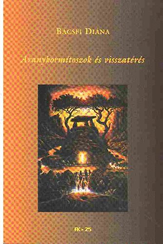 Bácsfi Diána - Aranykormítoszok és visszatérés