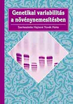Haj�sn� Nov�k M�rta szerk. - Genetikai variabilit�s a n�v�nynemes�t�sben. Molekul�ris diagnosztika