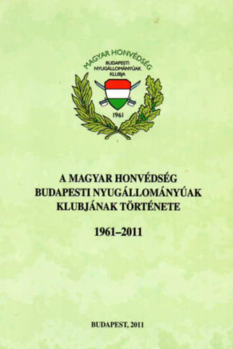 Vass Jen Sndor  (sszell. szerk.) - A Magyar Honvdsg Budapesti Nyugllomnyak Klubjnak trtnete (1961-2011)