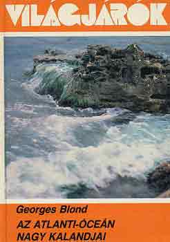 Georges Blond - Az Atlanti-cen nagy kalandjai