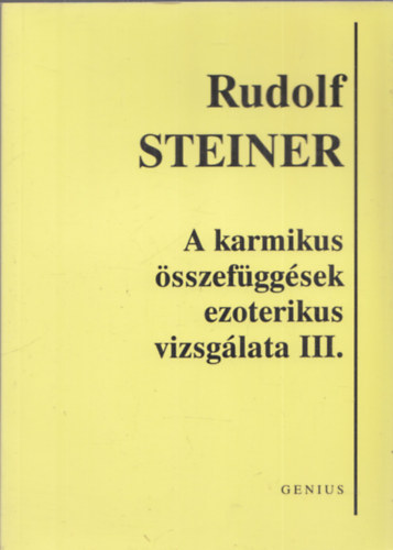 Rudolf Steiner - A karmikus sszefggsek ezoterikus vizsglata III.