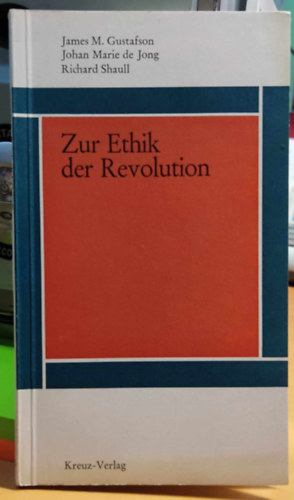 Johan Marie de Jong, Richard Shaull James M.  Gustafson (Moody) - Zur Ethik der Revolution (A forradalom etik�j�r�l)(Rote Reihe Band 29)