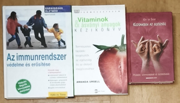 Kim da Silva, Amanda Ursell, Sigrid Schmidt - 3db egészséges életmóddal kapcsolatos mű - Kezünkben az egészség, Vitaminok és ásványi anyagok-Kézikönyv, Az immunrendszer védelme és erősítése