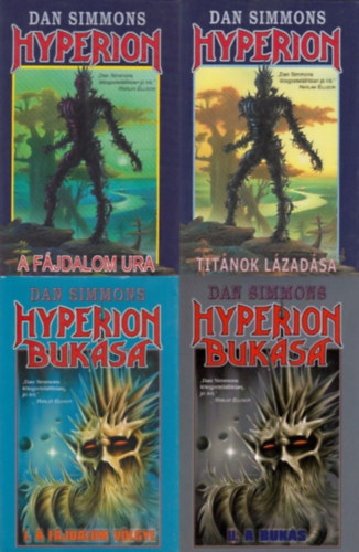Dan Simmons - 2 db könyv a Hyperioni énekek sorozatból (2 mű 4 kötetben) : Hyperion I-II. (Hyperion I. - Titánok lázadása + Hyperion II. - A fájdalom ura) + Hyperion bukása I-II. (Hyperion bukása I. - A fájdalom völgye + Hyperion bukása II. - A buká