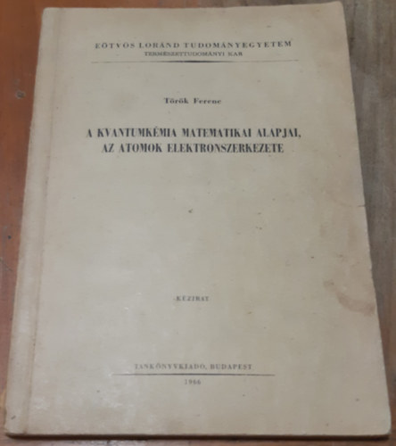 Trk Ferenc - A kvantumkmia matematikai alapjai,az atomok elektronszerkezete