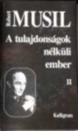 Robert Musil - A tulajdons�gok n�lk�li ember III  - A hagyat�kb�l