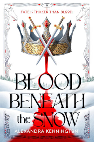 Alexandra Kennington - Blood Beneath the Snow (Blood & Souls Duology)
