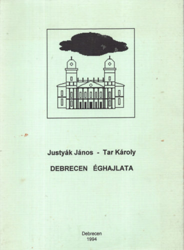 Justyk Jnos; Tar Kroly - Debrecen ghajlata