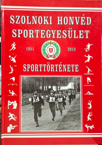 Szolnoki Honvéd Sportegyesület Sporttörténete 1951 - 2013