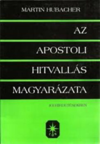 Martin Hubacher - Az Apostoli Hitvallás magyarázata