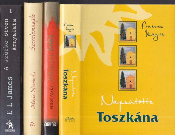 Peggy Payne, Maria Nurowska, E L James Frances Mayes - 4db. regny: Napsttte Toszkna + Nvrem, India + Szerelemnapl + A szrke tven rnyalata