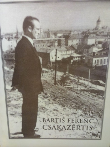 Bartis Ferenc - Csakazrtis