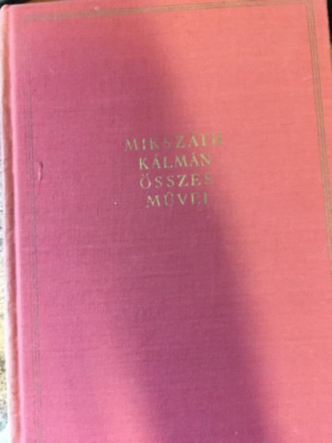 Mikszth Klmn - Mikszth regnyek s elbeszlsek: I, II, V, XI, XIII-XXIV, XXVI, XXVII