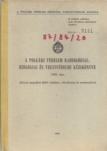 A polgári védelem radiológiai-, biológiai és vegyivédelmi kézikönyve VIII. rész (Ivóvíz megelőző RBV védelme, ellenőrzése és mentesítése)