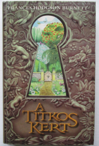 Frances Hodgson Burnett - A Titkos kert
