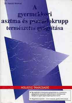 Harold dr. Markus - A gyermekkori asztma �s pszeudokrupp term�szetes gy�gy�t�sa