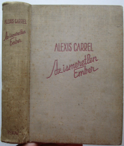 Alexis Carrel - Az ismeretlen ember