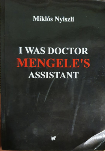 Dr Miklós Nyiszli - I was doctor Mengele"s assistant
