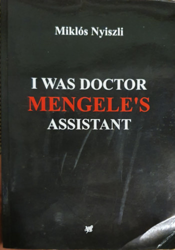 Dr Mikls Nyiszli - I was doctor Mengele"s assistant