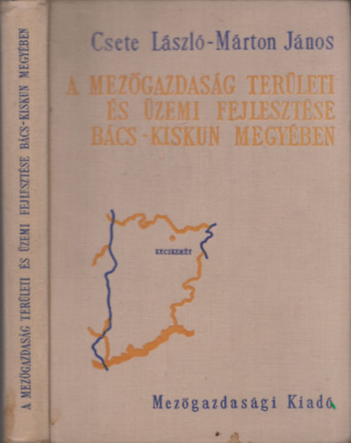 M�rton J�nos Csete L�szl� - A mez�gazdas�g ter�leti �s �zemi fejleszt�se B�cs-Kiskun megy�ben