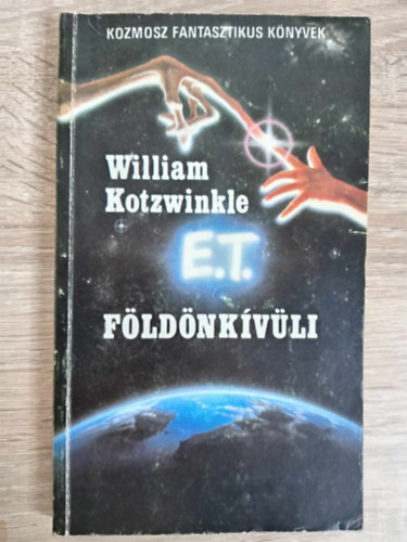 Szentmihlyi Szab Pter  William Kotzwinkle (ford.) - E. T. a fldnkvli kalandjai a Fldn - Tudomnyos Fantasztikus Regny (E.T.: the Extra-Terrestrial)