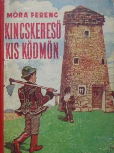 Mra Ferenc - Kincskeres kis kdmn (Mhlbeck Kroly rajzaival)