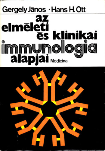 Gergely Jnos; Hans H. Ott - Az elmleti s klinikai immunologia alapjai