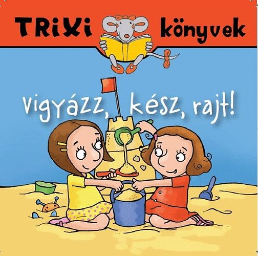 Miklya Zsolt Miklya Luzsányi Mónika - Vigyázz, kész, rajt!