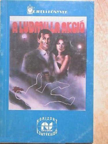 Benedek Istv�n - A Ludmilla akci� (�jf�li K�nyvek)