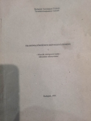 dr. Demeter Katalin szerk. - Filoz�fiat�rt�neti sz�veggy�jtem�ny I-II