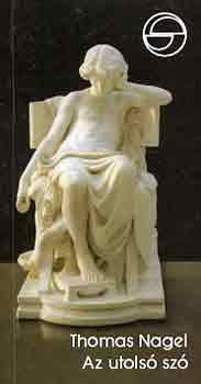 Thomas Nagel - Az utolsó szó (mérleg)