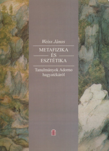 Weiss János - Metafizika és esztétika