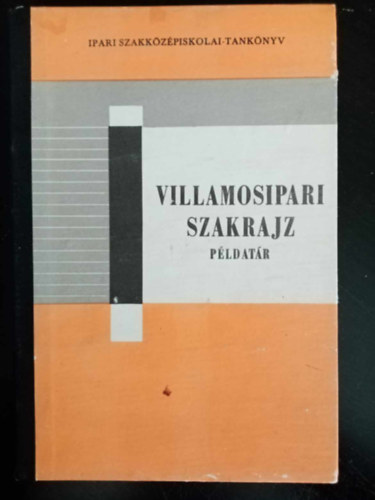 Kovts Imrn, Farkas Bla  Simon Lajos (lektor), Hevesi Jnos (lektor) - Villamosipari szakrajz pldatr  - Ipari szakkzpiskolai tanknyv (Szerkesztsi gyakorlatok / Vetleti brzols / A mszaki rajz szablyainak alkalmazsa / Egyszerbb lemezmunkk, forgstestek / Tagoltabb alkatrszek / sszetett s