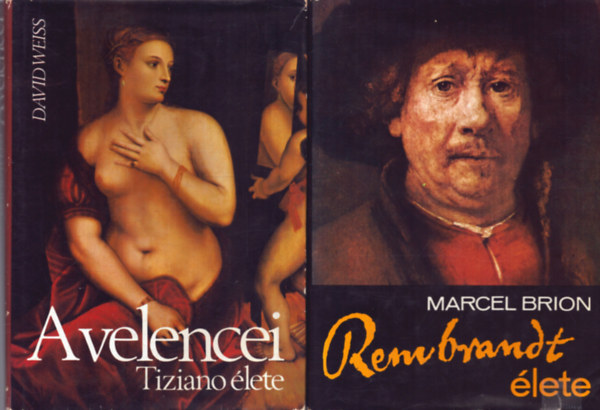 Marcel Brion, David Weiss - 2 db mvszeti letrajzi ktet: Rembrandt lete + A velencei Tiziano lete