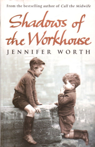 Jennifer Worth - Shadows of the Workhouse