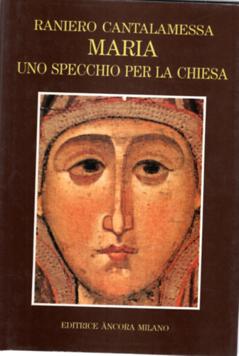 Raniero Cantalamessa - Maria uno specchio per la chiesa