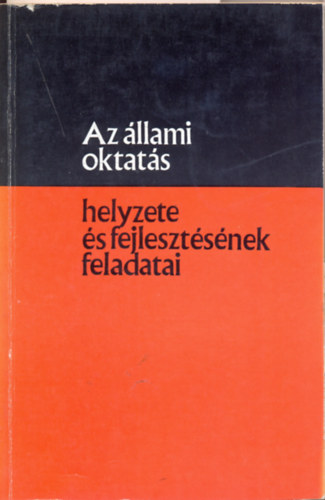 Az �llami oktat�s helyzete �s fejleszt�s�nek feladatai Az MSZMP KB 1972. j�n. 14-15-i �l�se