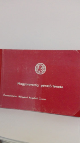 Hölgyéné Angelotti Zsuzsa - Magyarország pénztörténete