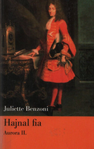 Juliette Benzoni - Hajnal fia - Aurora II.