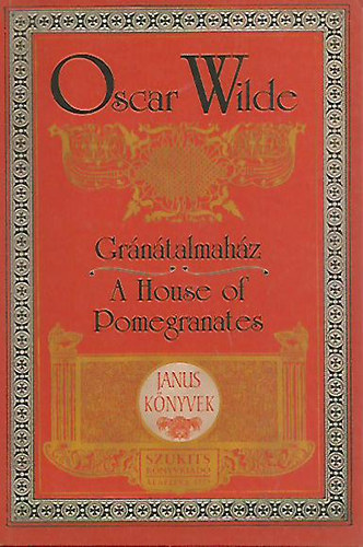 Oscar Wilde - Grntalmahz / A House of Pomegranates
