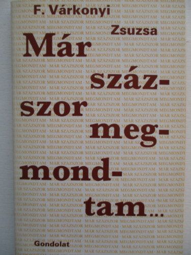 F. V�rkonyi Zsuzsa - M�r sz�zszor megmondtam
