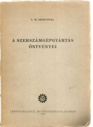 V. M. Sesztopal - A szerszámgépgyártás öntvényei