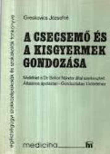 Greskovics Jzsefn - A csecsem s a kisgyermek gondozsa