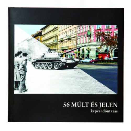 Varga Csaba - 56 M�lt �s jelen