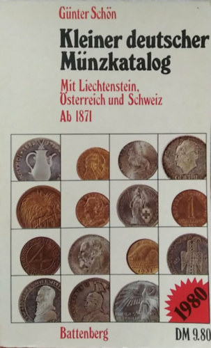 G�nter Sch�n - Kleiner deutscher M�nzkatalog - Mit Liechtenstein �sterreich und Schweiz Ab 1871 - (Kis n�met �rmekatal�gus - Ausztri�val, Sv�jccal �s Liechtensteinnel) - n�met nyelv�